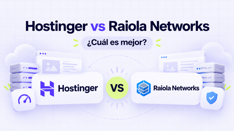 Hostinger vs Raiola Networks: ¿cuál es mejor para tu web?
